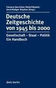 Deutsche Zeitgeschichte 1945 bis 2000 mit CD-ROM: Gesellschaft-Staat-Politik. Ein Handbuch