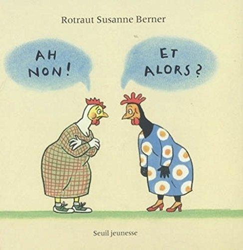 Ah non ! Et alors ? : une histoire d'hommes et de poules