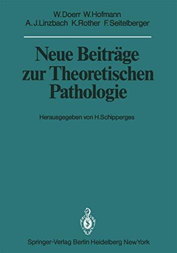 Neue Beiträge zur Theoretischen Pathologie (Veröffentlichungen aus der Forschungsstelle für Theoretische Pathologie der Heidelberger Akademie der Wissenschaften)