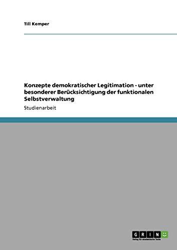 Konzepte demokratischer Legitimation - unter besonderer Berücksichtigung der funktionalen Selbstverwaltung