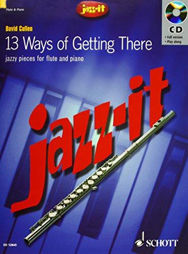 13 Ways of Getting There: Jazzy Pieces. Flöte und Klavier. Ausgabe mit CD. (Jazz-It)