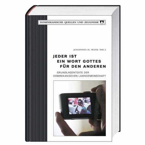 Jeder ist ein Wort Gottes für den anderen: Gundlagentexte der Dominikanischen Laiengemeinschaft