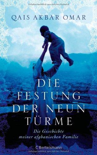 Die Festung der neun Türme: Die Geschichte meiner afghanischen Familie