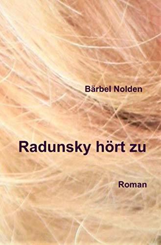 Radunsky hört zu: Roman