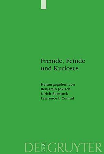 Fremde, Feinde und Kurioses: Innen- und Außenansichten unseres muslimischen Nachbarn (Studien zur Geschichte und Kultur des islamischen Orients)