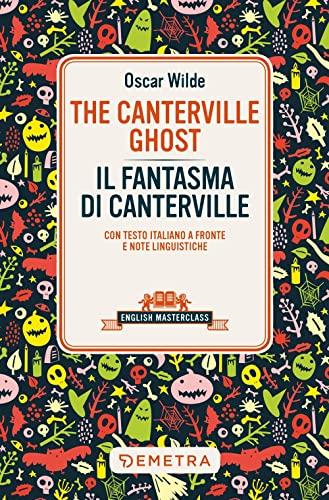 The Canterville ghost-Il fantasma di Canterville. Testo italiano a fronte (English masterclass)