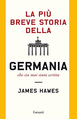 La più breve storia della Germania che sia mai stata scritta (Elefanti bestseller)