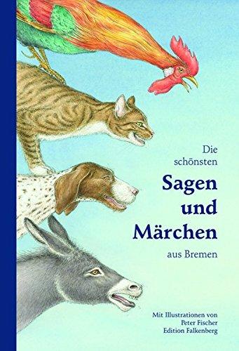 Die schönsten Sagen und Märchen aus Bremen: Illustrierte Ausgabe