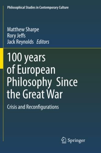 100 years of European Philosophy Since the Great War: Crisis and Reconfigurations (Philosophical Studies in Contemporary Culture, Band 25)