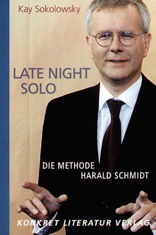 Late Night Solo. Die Methode Harald Schmidt