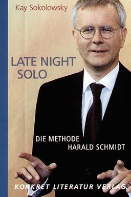 Late Night Solo. Die Methode Harald Schmidt