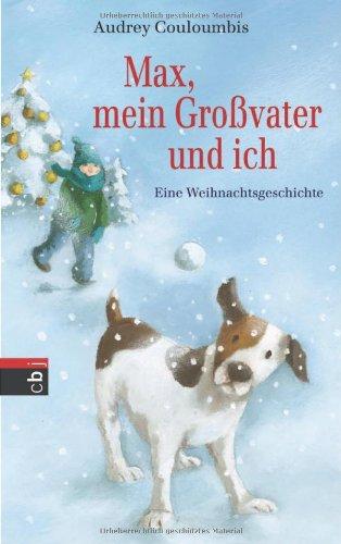 Max, mein Großvater und ich: Eine Weihnachtsgeschichte