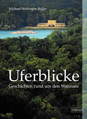 Uferblicke: Geschichten rund um den Wannsee