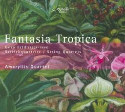 Fantasia Tropica - Streichquartette von Géza Frid