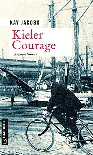 Kieler Courage: Kriminalroman (Kriminalobersekretär Josef Rosenbaum) (Zeitgeschichtliche Kriminalromane im GMEINER-Verlag)