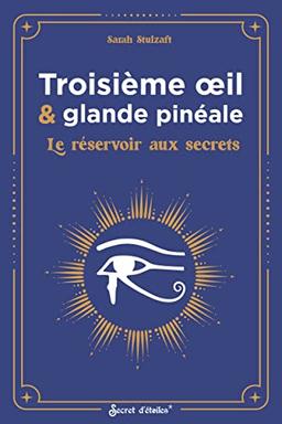 Troisième oeil & glande pinéale : le réservoir aux secrets