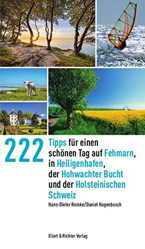 222 Tipps für einen schönen Tag auf Fehmarn, in Heiligenhafen, der Hohwachter Bucht und der Holsteinischen Schweiz (365 Tipps)