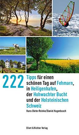 222 Tipps für einen schönen Tag auf Fehmarn, in Heiligenhafen, der Hohwachter Bucht und der Holsteinischen Schweiz (365 Tipps)