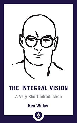 The Integral Vision: A Very Short Introduction (Shambhala Pocket Library, Band 28)