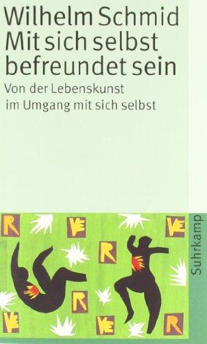 Mit sich selbst befreundet sein: Von der Lebenskunst im Umgang mit sich selbst (suhrkamp taschenbuch)