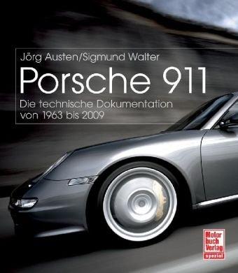 Porsche 911: Die technische Dokumentation von 1963 bis 2009