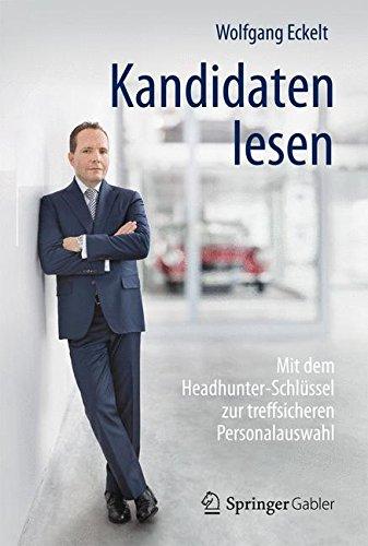 Kandidaten lesen: Mit dem Headhunter-Schlüssel zur treffsicheren Personalauswahl