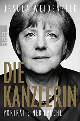 Die Kanzlerin: Porträt einer Epoche