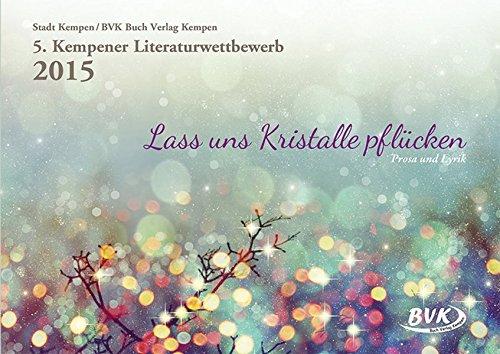 5. Kempener Literaturwettbewerb - Lass uns Kristalle pflücken