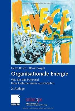 Organisationale Energie: Wie Sie das Potenzial Ihres Unternehmens ausschöpfen (uniscope. Die SGO-Stiftung für praxisnahe Managementforschung)