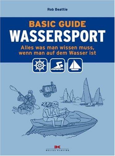 Basic Guide Wassersport: Alles was man wissen muss, wenn man auf dem Wasser ist