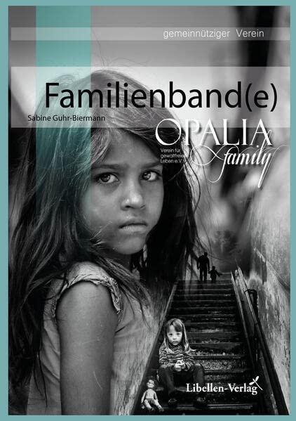 Familienbande: aus der Buchreihe des Vereins Opalia Family e.V.