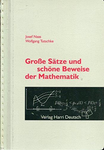 Grosse Sätze und schöne Beweise der Mathematik. Identität des Schönen, Allgemeinen, Anwendbaren