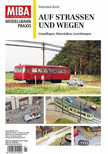 Auf Straßen und Wegen - Grundlagen, Materialien, Gestaltungen - MIBA Modellbahn Praxis