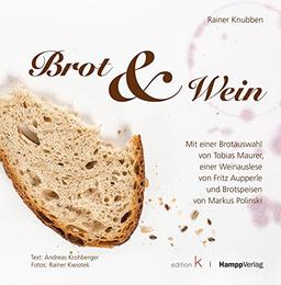 Brot & Wein: Mit einer Brotauswahl von Tobias Maurer, einer Weinauslese von Fritz Aupperle und Brotspeisen von Markus Polinski