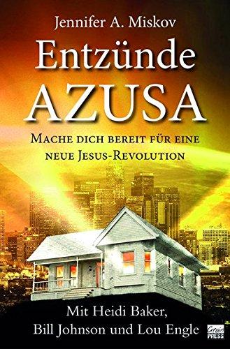 Entzünde Azusa: Mache dich bereit für eine neue Jesus Revolution