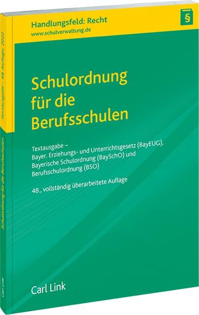 Schulordnung für die Berufsschulen: Textausgabe - Bayer. Erziehungs- und Unterrichtsgesetz (BayEUG), Bayerische Schulordnung (BaySchO) und Berufsschulordnung (BSO)