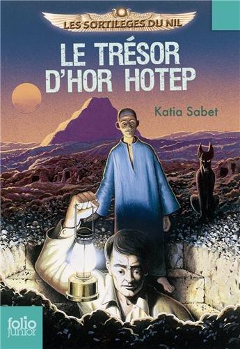 Les sortilèges du Nil. Vol. 1. Le trésor d'Hor Hotep