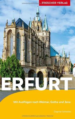 Reiseführer Erfurt: Mit Ausflügen nach Weimar, Gotha und Jena (Trescher-Reiseführer)