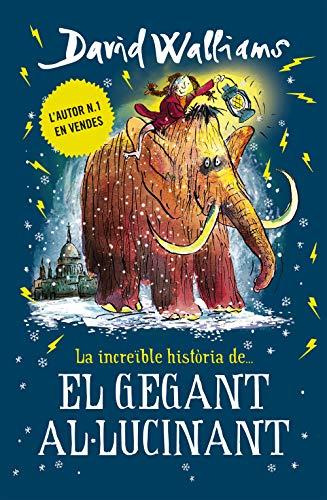 La increïble història de... El gegant al·lucinant (Col·lecció David Walliams)