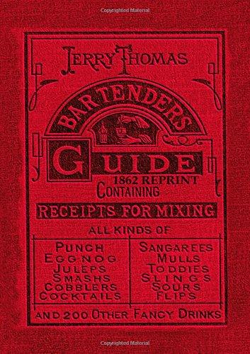 Jerry Thomas Bartenders Guide 1862 Reprint: How to Mix Drinks, or the Bon Vivant's Companion