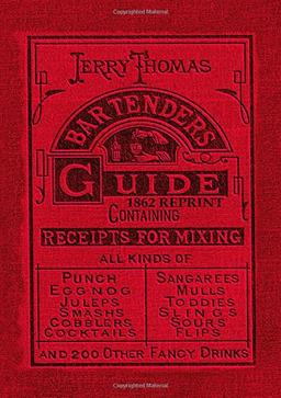 Jerry Thomas Bartenders Guide 1862 Reprint: How to Mix Drinks, or the Bon Vivant's Companion