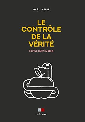 Le contrôle de la vérité : ce pâle objet du désir : essai