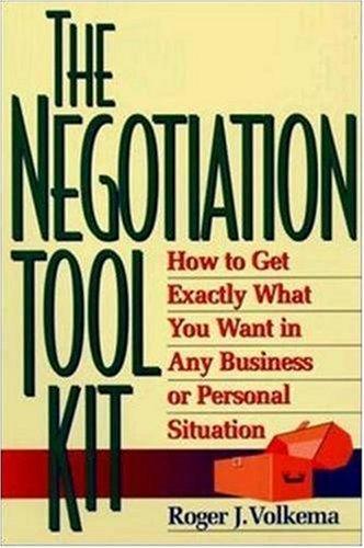 Negotation Toolkit: How to Get Exactly What You Want in Any Business or Personal Situation