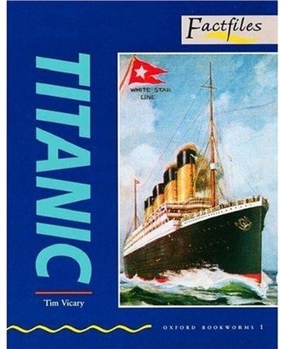 Titanic: Stage 1: 400 Headwords (Oxford Bookworms: Factfiles)