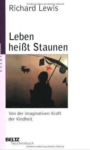 Leben heißt Staunen. Von der imaginativen Kraft der Kindheit