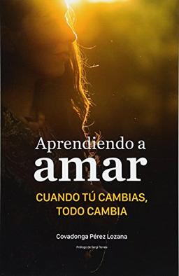 Aprendiendo a amar.: Cuando tu cambias, todo cambia.