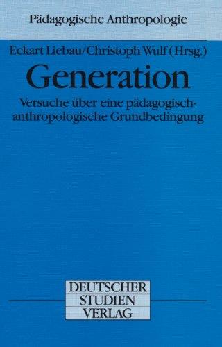 Generation: Versuche über eine pädagogisch-anthropologische Grundbedingung