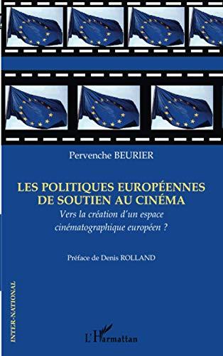 Les politiques européennes de soutien au cinéma : vers la création d'un espace cinématographique européen ?