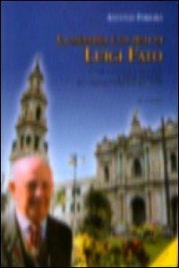 La memoria e lo zelo di Luigi Fato. La storia, la propaganda, le stimonianze, le oblazioni e le immagini del 1º zelatore del Pontificio santuario di Pomei