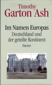 Im Namen Europas: Deutschland und der geteilte Kontinent